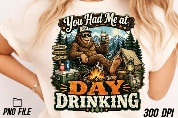 Download You Had Me at Day Drinking Bigfoot PNG - Day drinking Collection